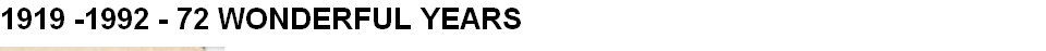 1919 -1992 - 72 WONDERFUL YEARS